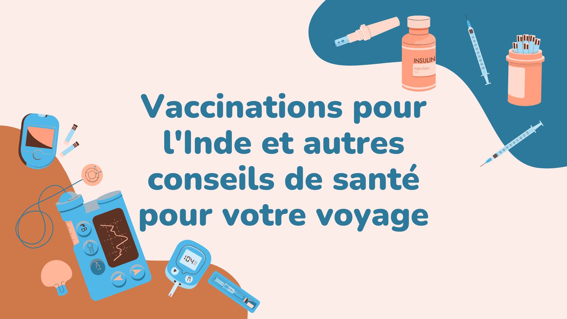 Vaccinations pour l'Inde et autres conseils de santé pour votre voyage